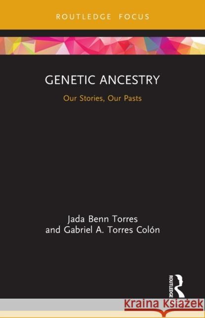 Genetic Ancestry: Our Stories, Our Pasts Jada Ben Gabriel A 9780367566401 Routledge