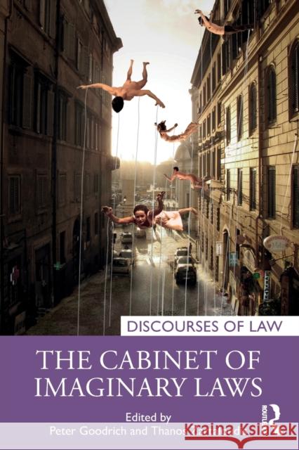 The Cabinet of Imaginary Laws Peter Goodrich Thanos Zartaloudis 9780367566586 Taylor & Francis Ltd