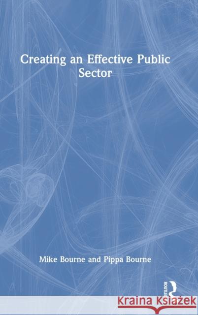Creating an Effective Public Sector Pippa Bourne 9780367566609 Taylor & Francis Ltd