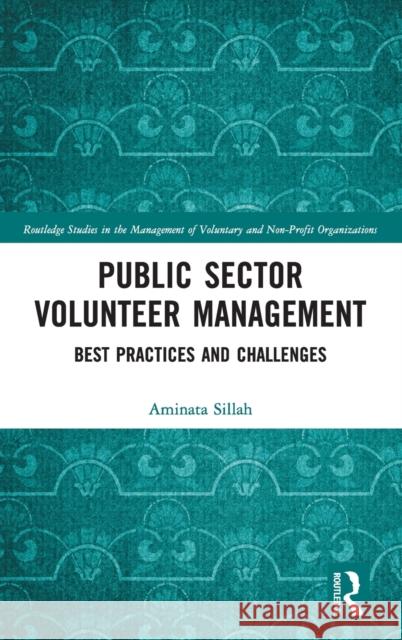 Public Sector Volunteer Management: Best Practices and Challenges Aminata Sillah 9780367567163 Routledge