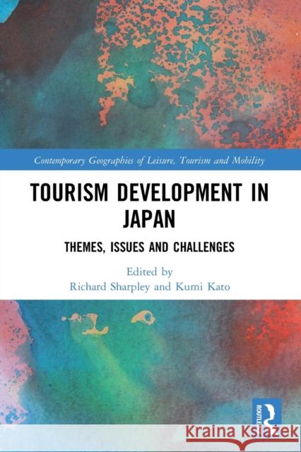 Tourism Development in Japan: Themes, Issues and Challenges Sharpley, Richard 9780367567743