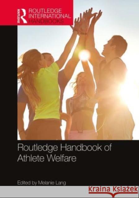 Routledge Handbook of Athlete Welfare Melanie Lang 9780367568207 Routledge