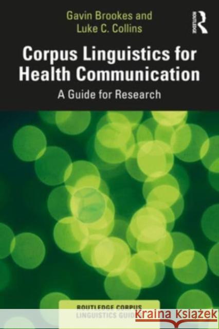 Corpus Linguistics for Health Communication Luke C. Collins 9780367568436