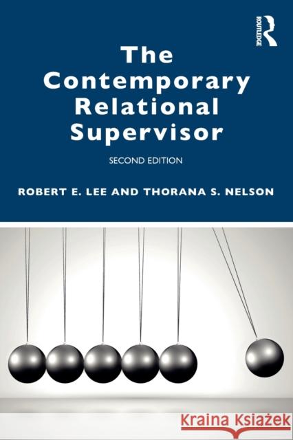 The Contemporary Relational Supervisor 2nd edition Lee, Robert E. 9780367568962 Routledge