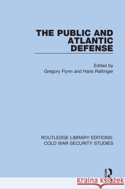 The Public and Atlantic Defense Gregory Flynn Hans Rattinger 9780367569013