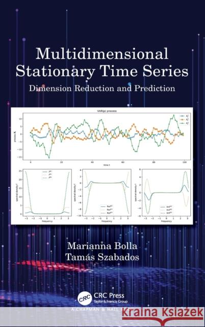 Multidimensional Stationary Time Series: Dimension Reduction and Prediction Marianna Bolla Tam 9780367569327 CRC Press
