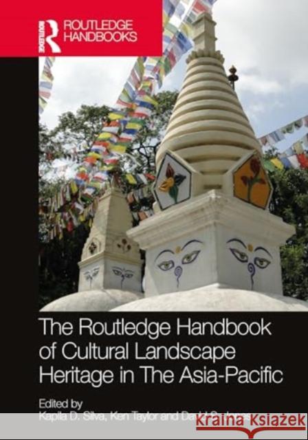 The Routledge Handbook of Cultural Landscape Heritage in The Asia-Pacific  9780367569396 Taylor & Francis Ltd