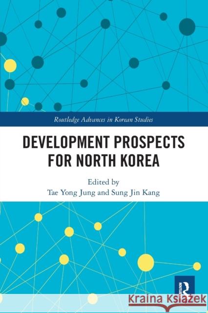 Development Prospects for North Korea Tae Yong Jung Sung Jin Kang 9780367569440