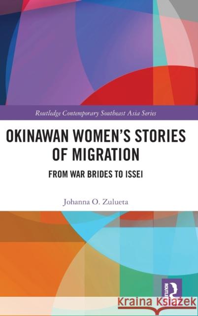 Okinawan Women's Stories of Migration: From War Brides to Issei Zulueta, Johanna O. 9780367569457 Taylor & Francis Ltd