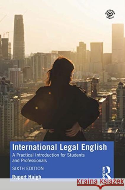 International Legal English: A Practical Introduction for Students and Professionals Rupert Haigh 9780367569754 Taylor & Francis Ltd