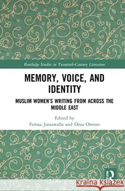 Memory, Voice, and Identity: Muslim Women's Writing from Across the Middle East Jussawalla, Feroza 9780367569761 Routledge