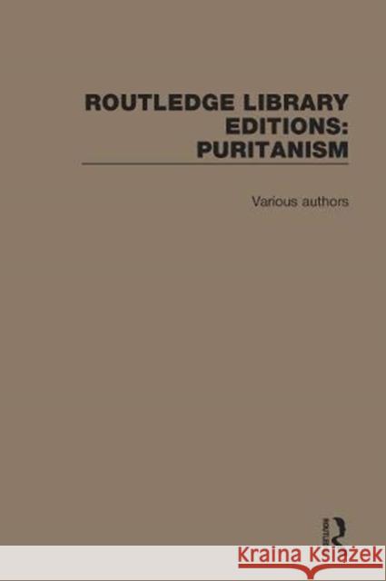 Routledge Library Editions: Puritanism Various Authors 9780367569815 Routledge
