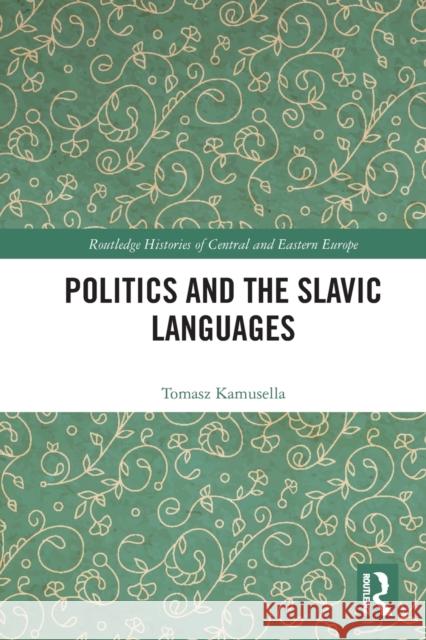 Politics and the Slavic Languages Tomasz Kamusella 9780367569853 Routledge