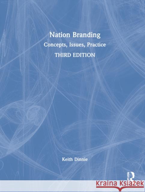 Nation Branding: Concepts, Issues, Practice Dinnie, Keith 9780367569884 Taylor & Francis Ltd