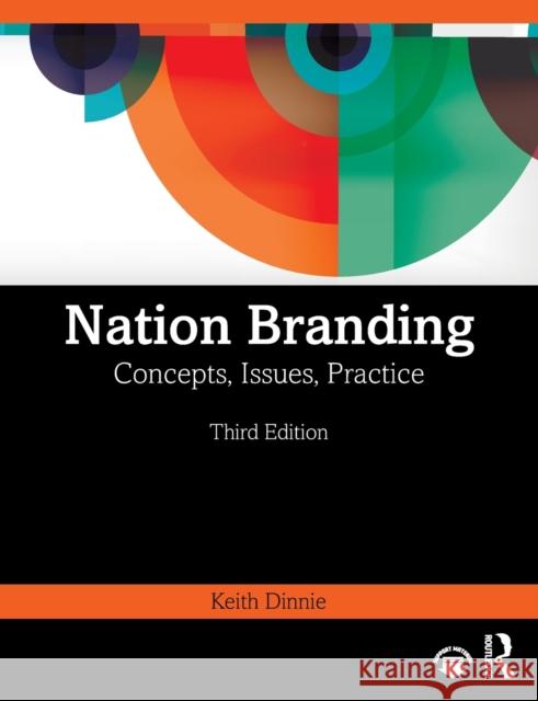 Nation Branding: Concepts, Issues, Practice Dinnie, Keith 9780367569891 Taylor & Francis Ltd