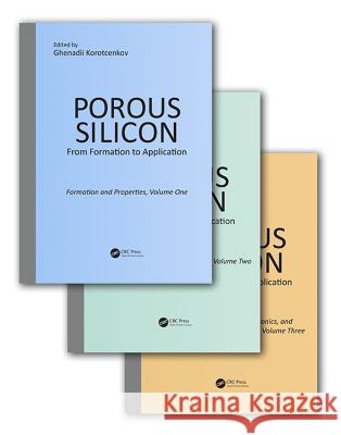 Porous Silicon: From Formation to Application, Three Volume Set Ghenadii Korotcenkov 9780367570231