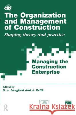 The Organization and Management of Construction: Shaping Theory and Practice (3 Volume Set) David Langford Arkady Retik 9780367570316 Routledge