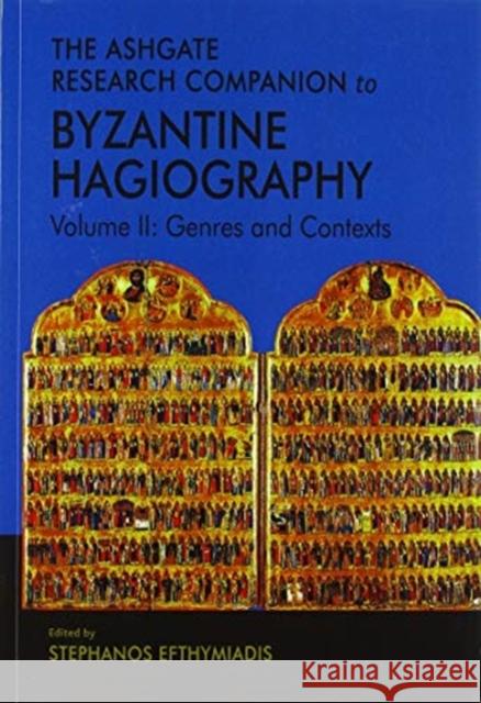 The Ashgate Research Companion to Byzantine Hagiography: Volume II: Genres and Contexts Stephanos Efthymiadis 9780367570590 Routledge