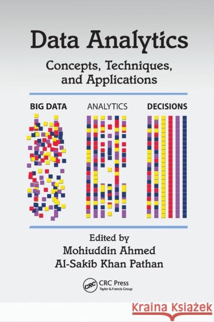 Data Analytics: Concepts, Techniques, and Applications Mohiuddin Ahmed Al-Sakib Khan Pathan 9780367570989