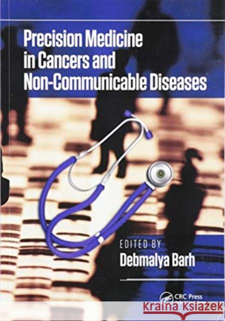 Precision Medicine in Cancers and Non-Communicable Diseases Debmalya Barh 9780367571030 CRC Press