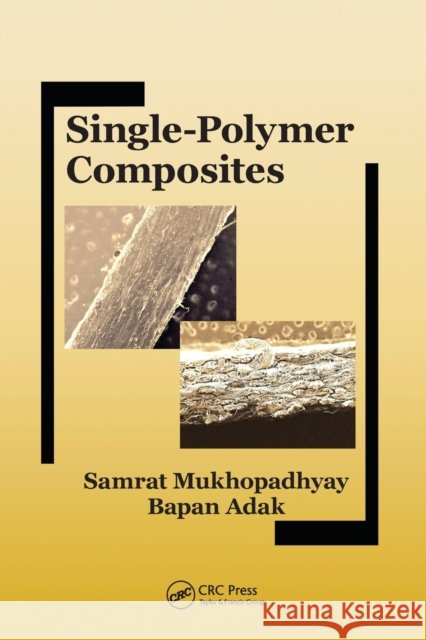Single-Polymer Composites Samrat Mukhopadhyay Bapan Adak 9780367571054