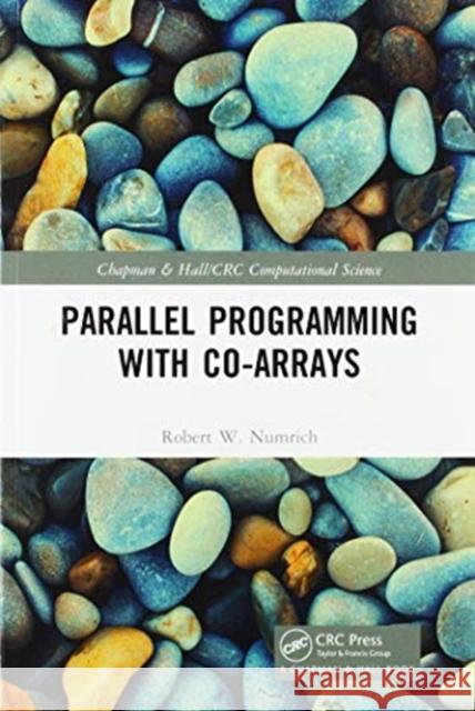 Parallel Programming with Co-Arrays Robert W. Numrich 9780367571092 CRC Press