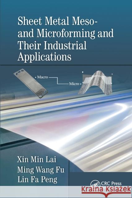 Sheet Metal Meso- And Microforming and Their Industrial Applications Xin Min Lai Ming Wang Fu Lin Fa Peng 9780367571276 CRC Press