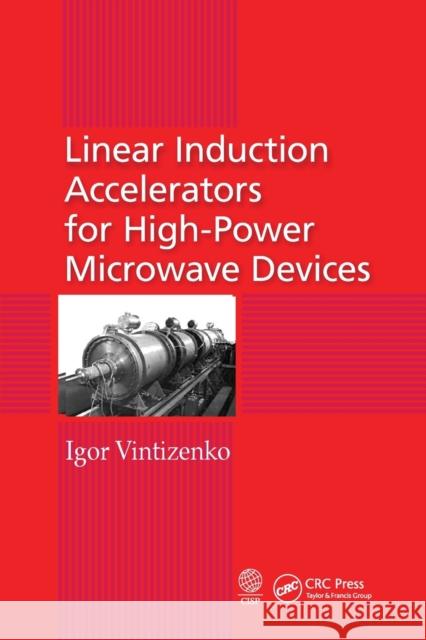 Linear Induction Accelerators for High-Power Microwave Devices Igor Vintizenko 9780367571382 CRC Press