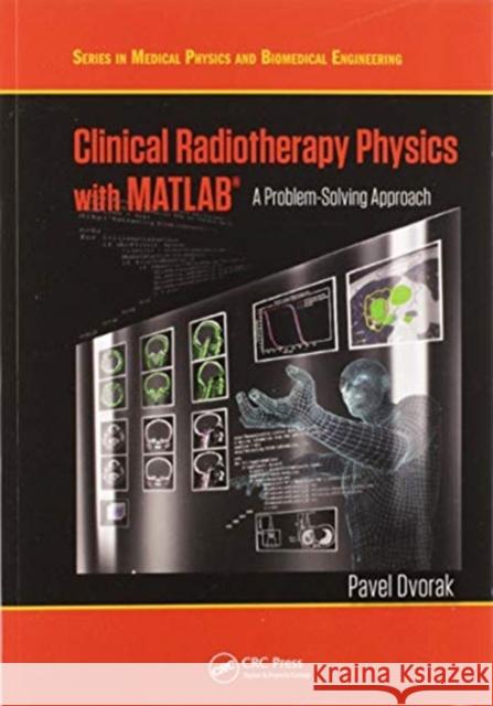 Clinical Radiotherapy Physics with MATLAB: A Problem-Solving Approach Pavel Dvorak 9780367571481 CRC Press