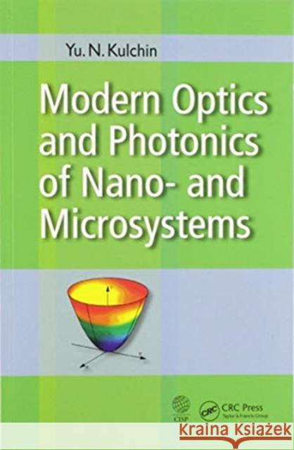 Modern Optics and Photonics of Nano- And Microsystems Yu N. Kulchin 9780367571603 CRC Press