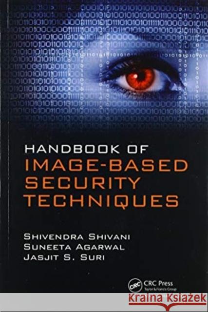 Handbook of Image-Based Security Techniques Shivendra Shivani Suneeta Agarwal Jasjit S. Suri 9780367571634 CRC Press