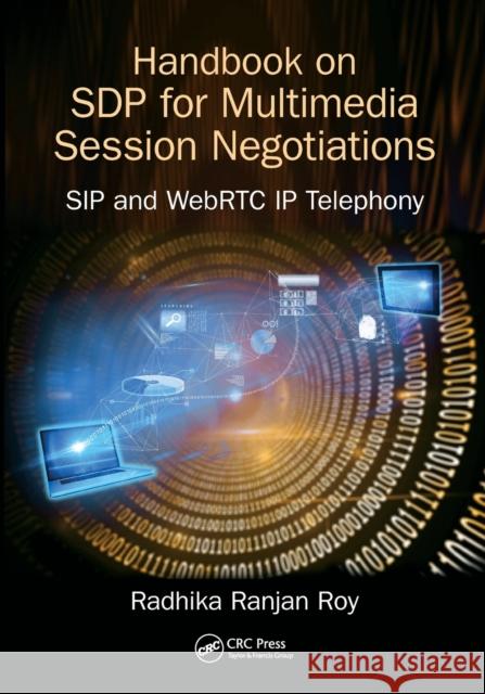 Handbook of SDP for Multimedia Session Negotiations: SIP and WebRTC IP Telephony Radhika Ranjan Roy 9780367571757 CRC Press