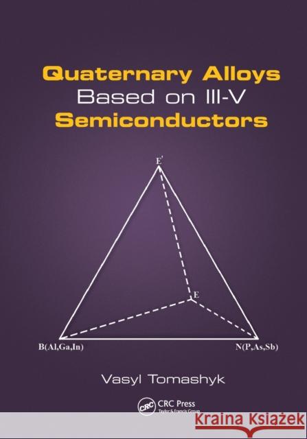 Quaternary Alloys Based on III-V Semiconductors Vasyl Tomashyk 9780367571771 CRC Press