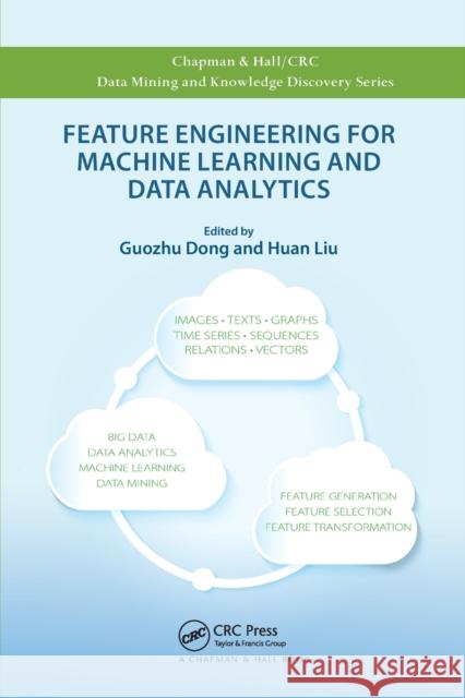 Feature Engineering for Machine Learning and Data Analytics Guozhu Dong Huan Liu 9780367571856 CRC Press