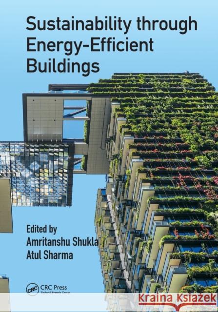 Sustainability Through Energy-Efficient Buildings Amritanshu Shukla Atul Sharma 9780367571863 CRC Press