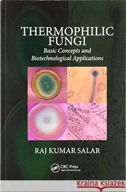 Thermophilic Fungi: Basic Concepts and Biotechnological Applications Raj Kumar Salar 9780367571894