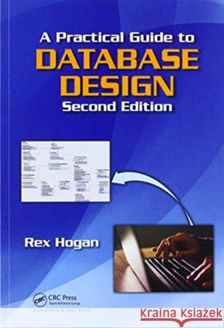 A Practical Guide to Database Design Rex Hogan 9780367571931 CRC Press