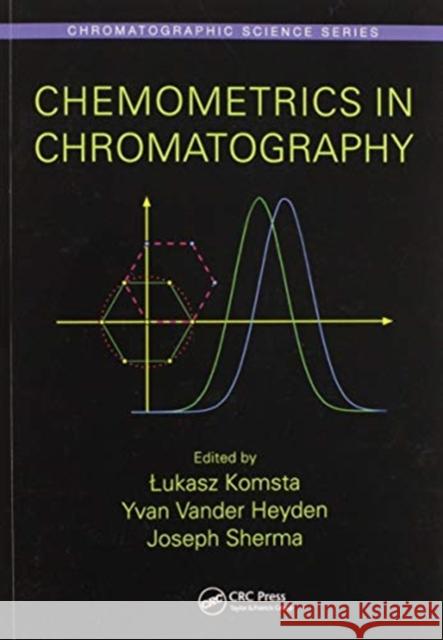 Chemometrics in Chromatography Lukasz Komsta Yvan Vander Heyden Joseph Sherma 9780367572235 CRC Press