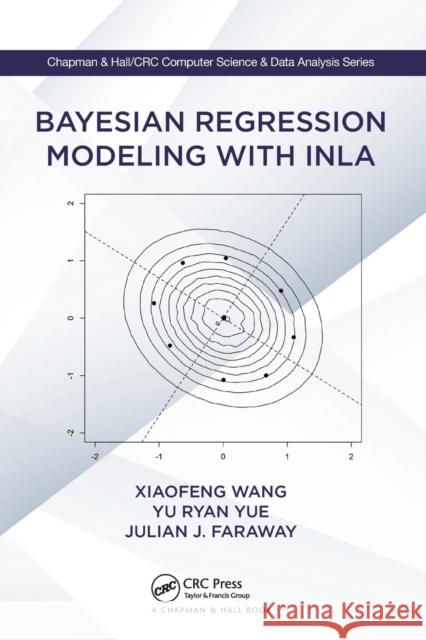 Bayesian Regression Modeling with Inla Xiaofeng Wang Yu Yu Julian J. Faraway 9780367572266 CRC Press