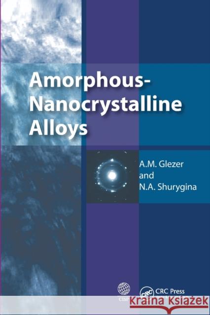 Amorphous-Nanocrystalline Alloys A. M. Glezer N. a. Shurygina 9780367572426 CRC Press