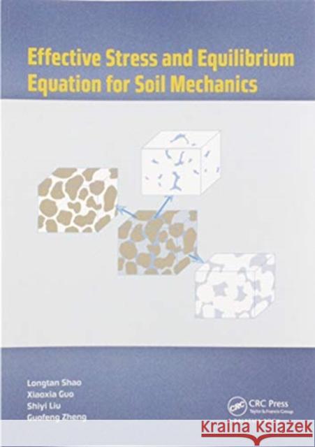 Effective Stress and Equilibrium Equation for Soil Mechanics Longtan Shao Xiaoxia Guo Shiyi Liu 9780367572457 CRC Press