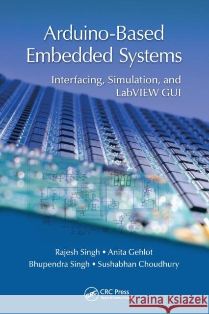 Arduino-Based Embedded Systems: Interfacing, Simulation, and LabVIEW GUI Rajesh Singh Anita Gehlot Bhupendra Singh 9780367572686 CRC Press