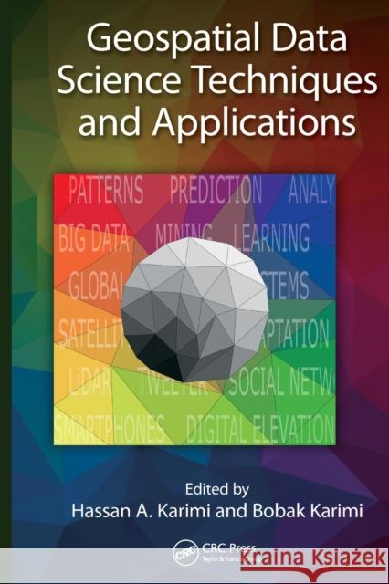 Geospatial Data Science Techniques and Applications Hassan A. Karimi Bobak Karimi 9780367572815 CRC Press