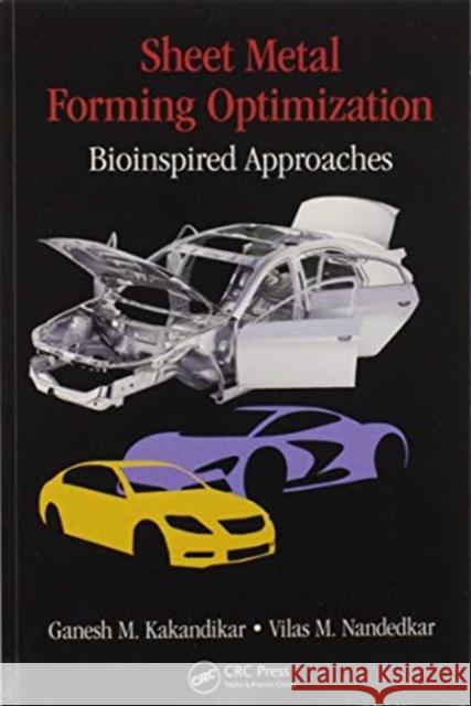 Sheet Metal Forming Optimization: Bioinspired Approaches Ganesh M. Kakandikar Vilas M. Nandedkar 9780367572860