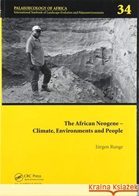 The African Neogene - Climate, Environments and People: Palaeoecology of Africa 34 J Runge 9780367572914 CRC Press