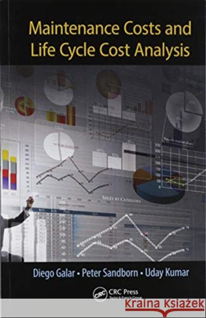 Maintenance Costs and Life Cycle Cost Analysis Diego Galar Peter Sandborn Uday Kumar 9780367573003 CRC Press