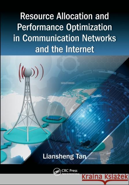 Resource Allocation and Performance Optimization in Communication Networks and the Internet Liansheng Tan 9780367573119 CRC Press