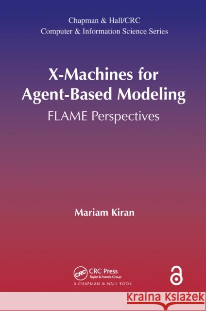 X-Machines for Agent-Based Modeling: Flame Perspectives Mariam Kiran 9780367573157 CRC Press