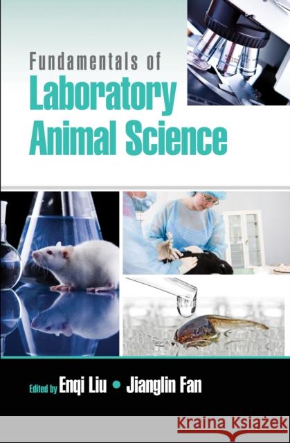 Fundamentals of Laboratory Animal Science Enqi Liu Jianglin Fan 9780367573270