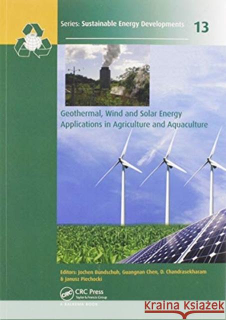 Geothermal, Wind and Solar Energy Applications in Agriculture and Aquaculture Jochen Bundschuh Guangnan Chen D. Chandrasekharam 9780367573317 CRC Press